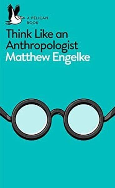 KolektifPhilosophy FictionThink Like an Anthropologist (Pelican Books)