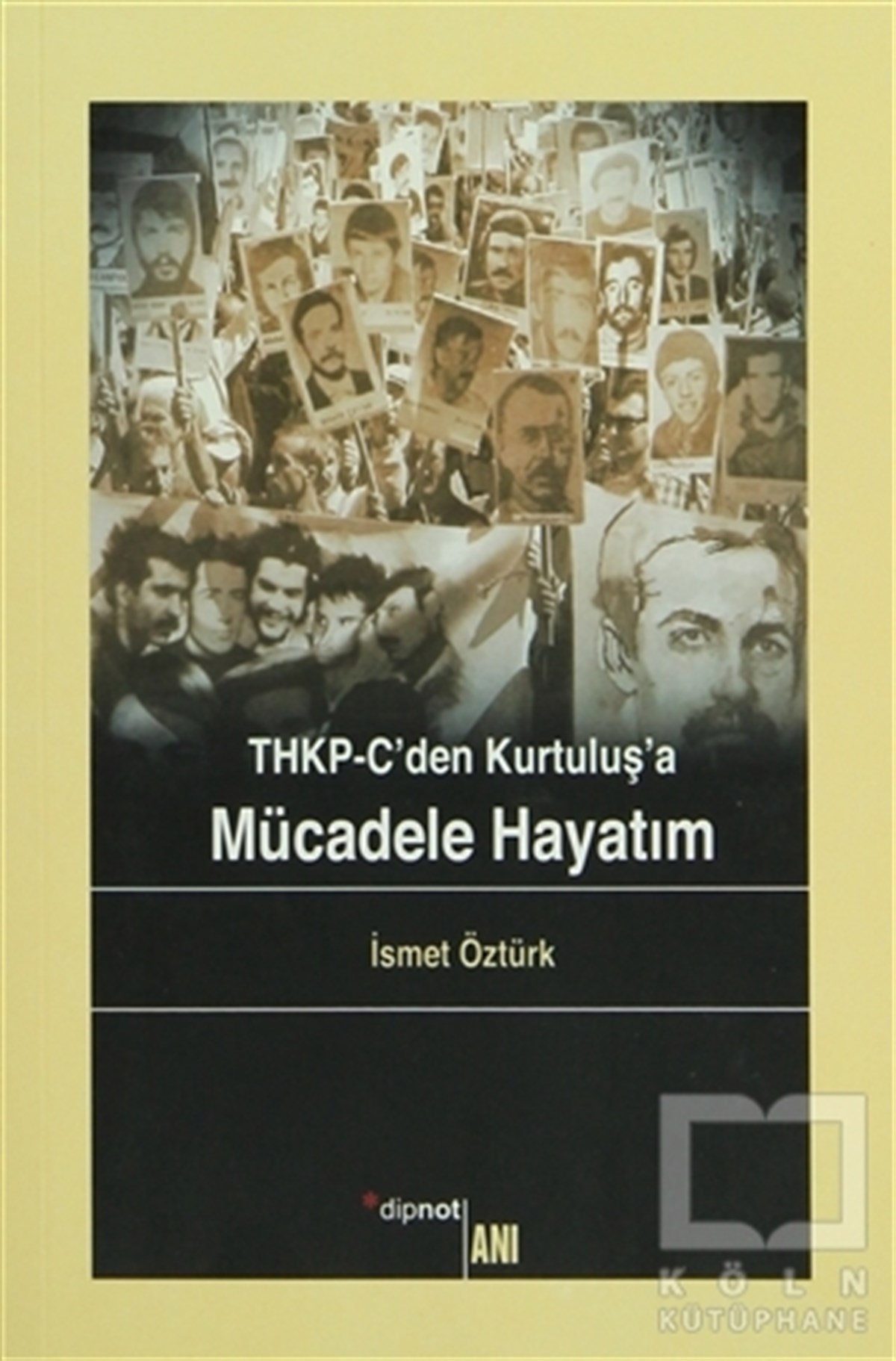İsmet ÖztürkÖnemli Olaylar ve Biyografi - OtobiyografiTHKP-C’den Kurtuluş’a Mücadele Hayatım