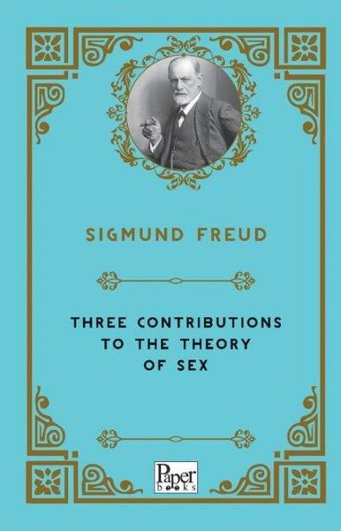 Sigmund FreudClassicsThree Contributions To The Theory of Sex