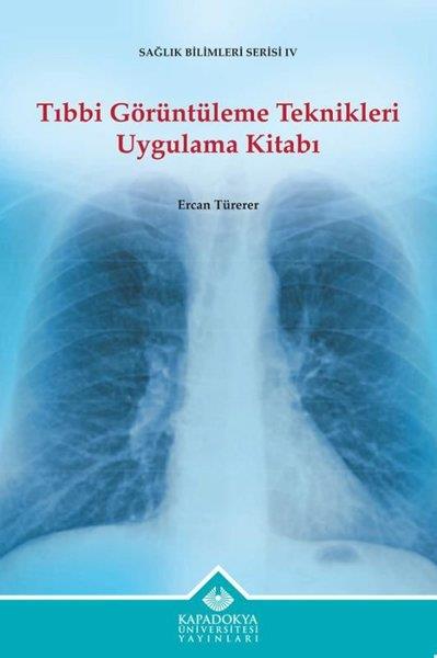 Ercan TürererTipTıbbi Görüntüleme Teknikleri Uygulama Kitabı - Sağlık Bilimleri Serisi 4
