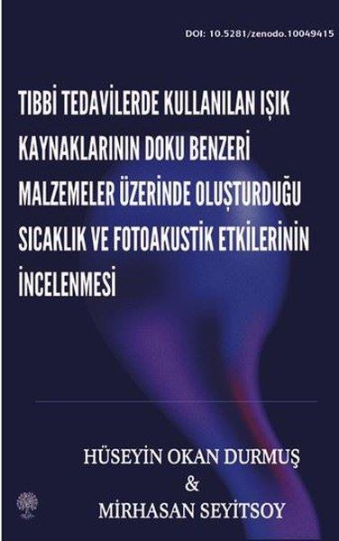 Hüseyin Okan DurmuşEğitimTıbbi Tedavilerde Kullanılan Işık Kaynaklarının Doku Benzeri Malzemeler Üzerinde Oluşturduğu Sıcaklı
