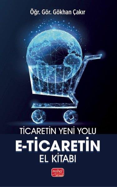 Gökhan ÇakırPazarlama, Reklamcılık ve Satış KitaplarıTicaretin Yeni Yolu: E-Ticaret'in El Kitabı
