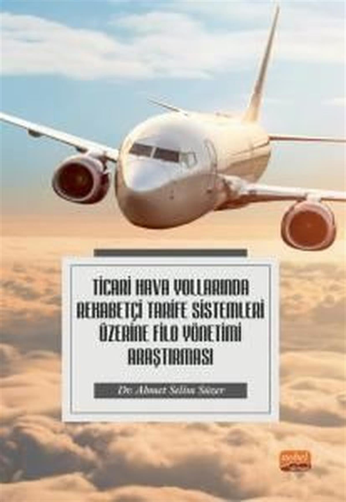 Ahmet Selim SüzerYönetim / İş Geliştirme / KaliteTicari Hava Yollarında Rekabetçi Tarife Sistemleri Üzerine Filo Yönetimi Araştırması
