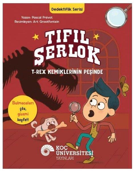 Pascal PrevotÇocuk Gençlik RomanlarıTıfıl Şerlok: T-Rex Kemiklerinin Peşinde - Dedektiflik Serisi