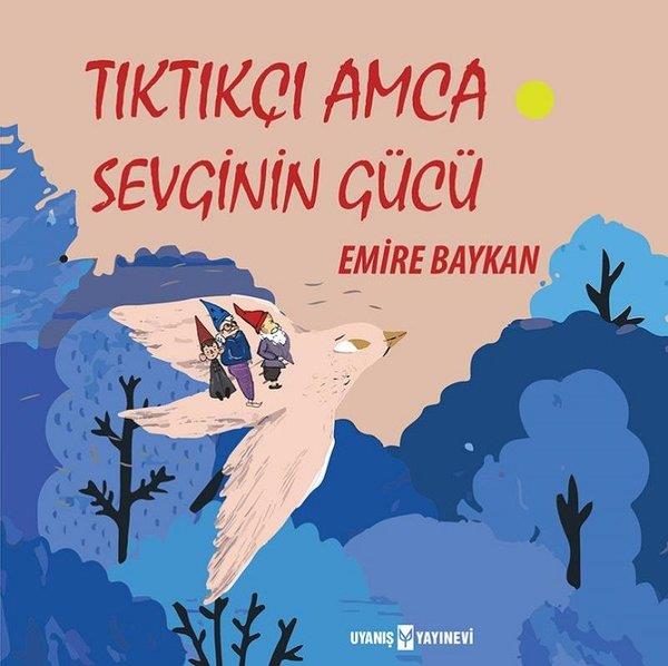 Emire BaykanEgitim Etkinlik KitaplariTıktıkçı Amca Sevginin Gücü