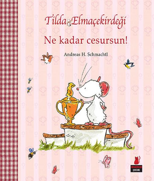 İlknur ÖzdemirMärchenbücher Tilda Elmaçekirdeği Ne Kadar Cesursun!