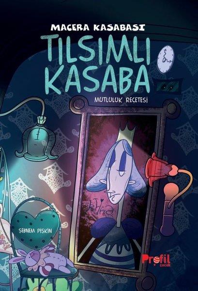 Şebnem PişkinÇocuk Gençlik RomanlarıTılsımlı Kasaba - Macera Kasabası Mutluluk Reçetesi