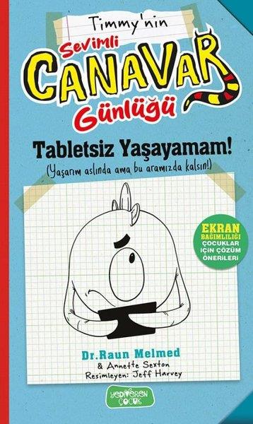 Raun MelmedÇocuk Gençlik RomanlarıTimmy'nin Sevimli Canavar Günlüğü - Tabletsiz Yaşayamam!