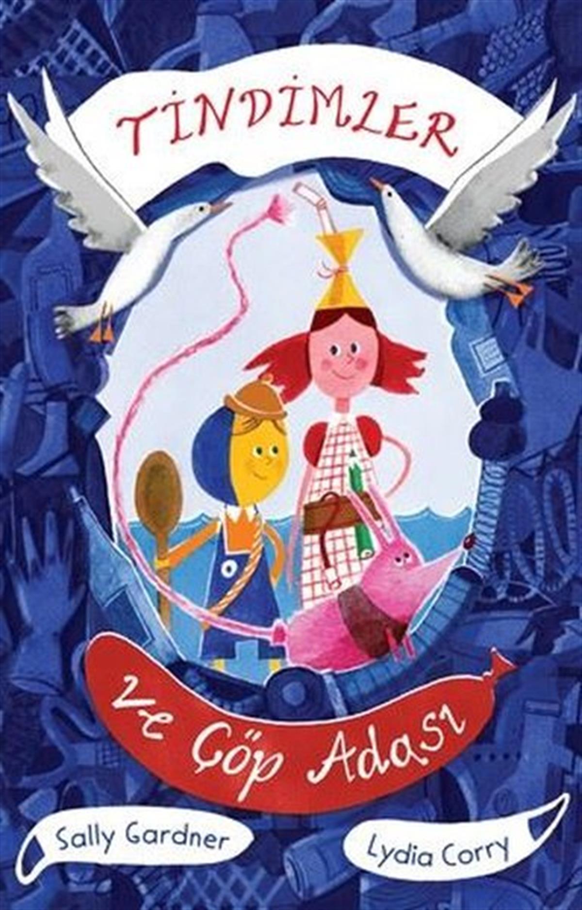 Sally GardnerÇocuk Gençlik RomanlarıTindimler ve Çöp Adası