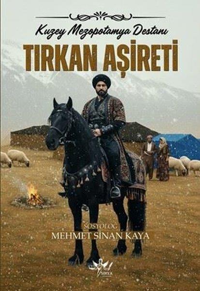 Mehmet Sinan KayaEfsane & Destan KitaplarıTırkan Aşireti: Kuzey Mezopotamya Destanı