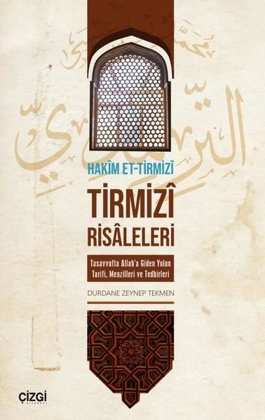 Hakim et-TirmiziMystic BücherTirmizi Risaleleri - Tasavvufta Allah'a Giden Yolun Tarifi Menzilleri ve Tedbirleri