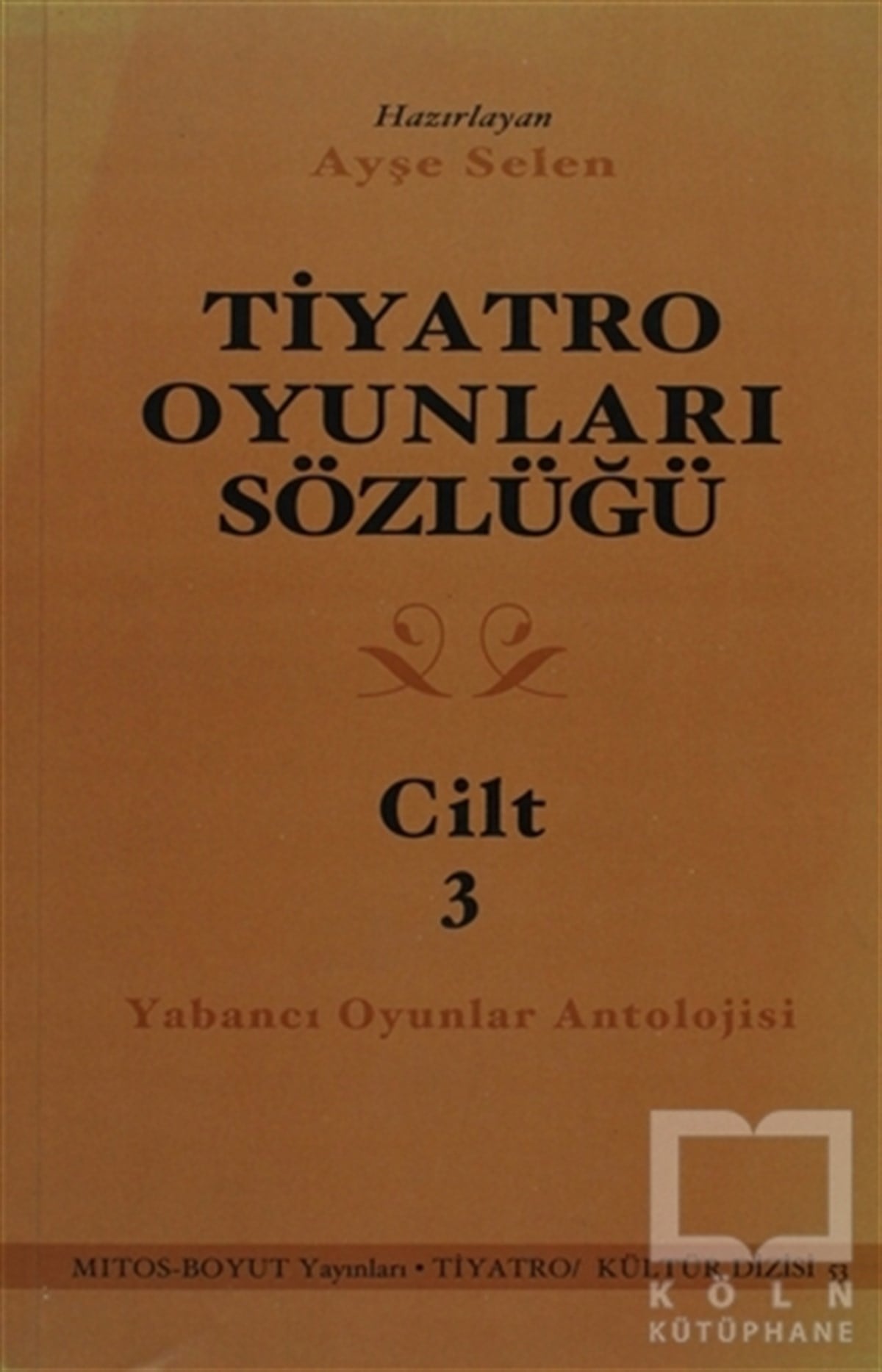 Ayşe SelenSahne SanatlarıTiyatro Oyunları Sözlüğü Cilt 3