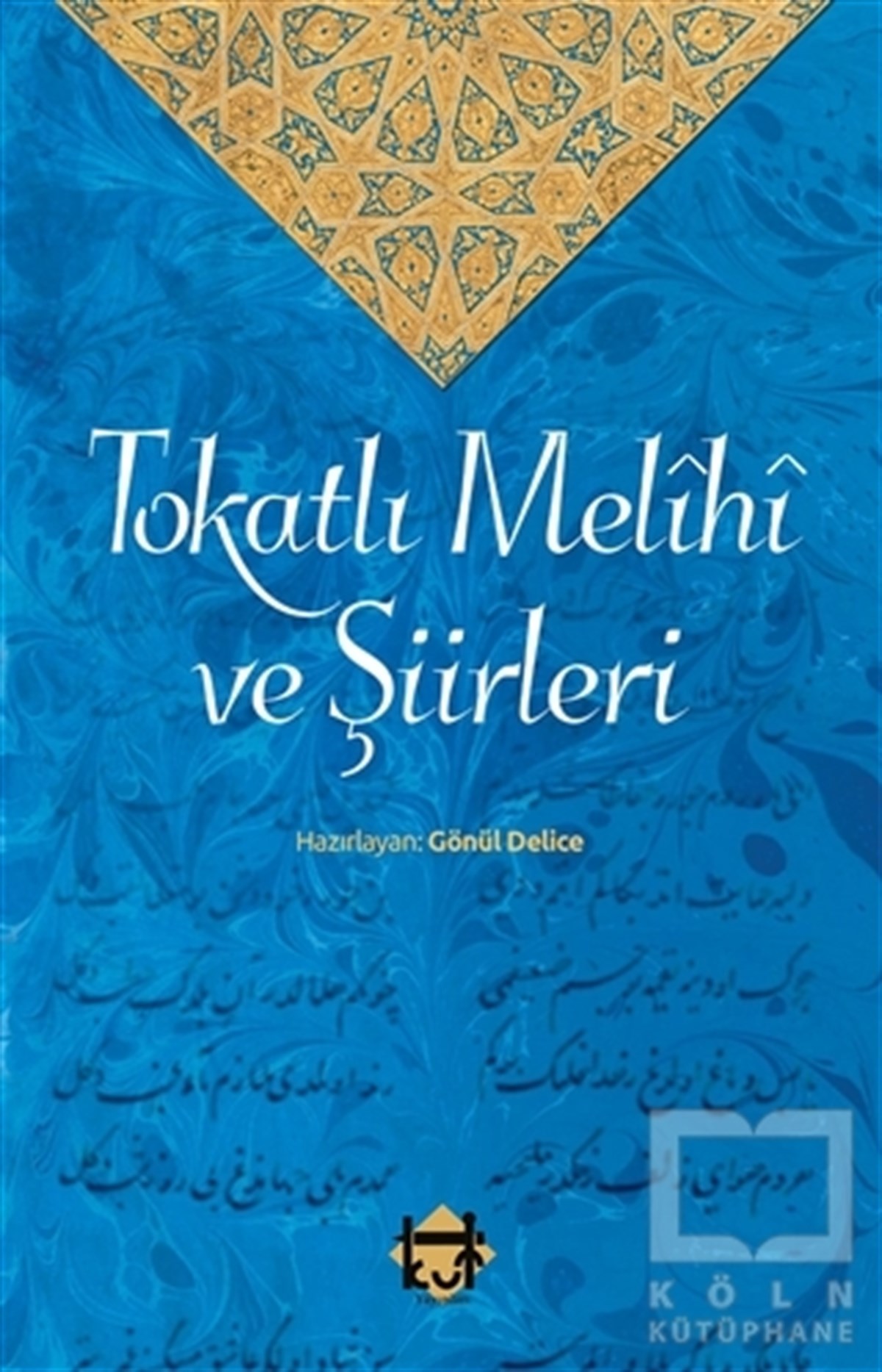 Gönül DeliceTürkçe Şiir KitaplarıTokatlı Melihi ve Şiirleri