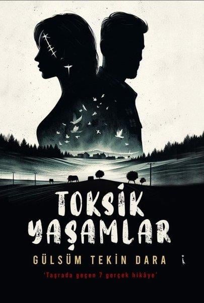 Gülsüm Tekin DaraGeschichten Toksik Yaşamlar - Taşrada Geçen 7 Gerçek Hikaye