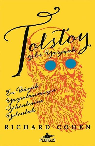 Richard CohenEleştiri & Kuram & İnceleme KitaplarıTolstoy Gibi Yazmak: En Büyük Yazarlarımızın Zihinlerine Yolculuk