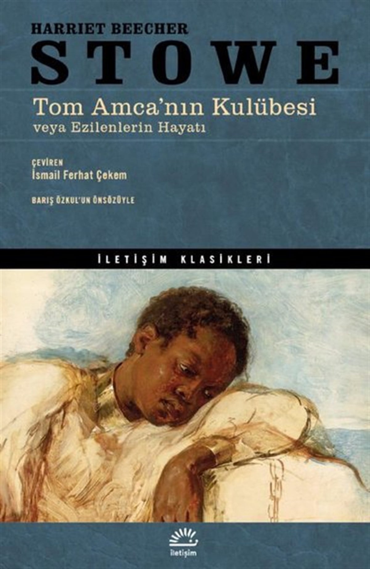 Harriet Beecher StoweDünya KlasikleriTom Amca'nın Kulübesi - İletişim Klasikleri