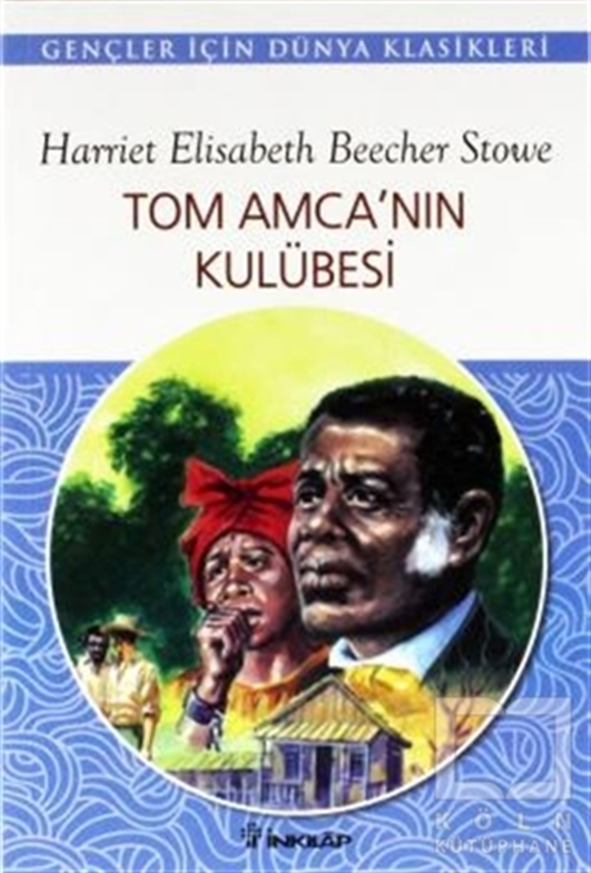 Harriet Beecher StoweRoman-ÖyküTom Amca’nın Kulübesi