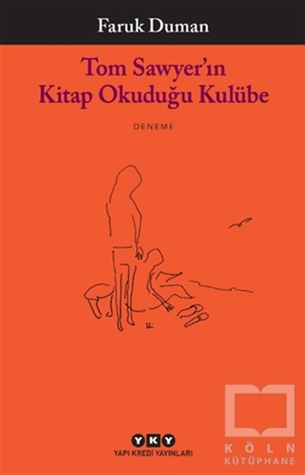 Faruk DumanDeneme KitaplarıTom Sawyer’ın Kitap Okuduğu Kulübe