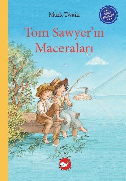 Mark TwainKlasik Çocuk KitaplarıTom Sawyer'ın Maceraları - Çocuk Klasikleri