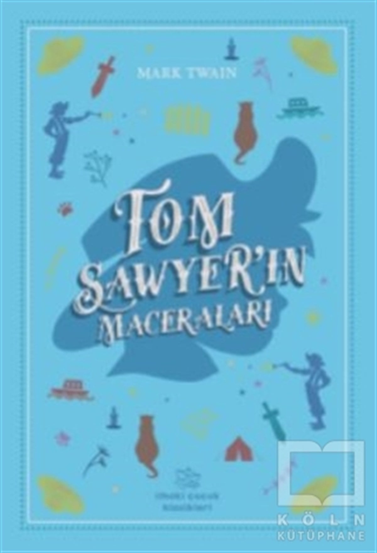 Mark TwainÇocuk RomanlarıTom Sawyer’in Maceraları