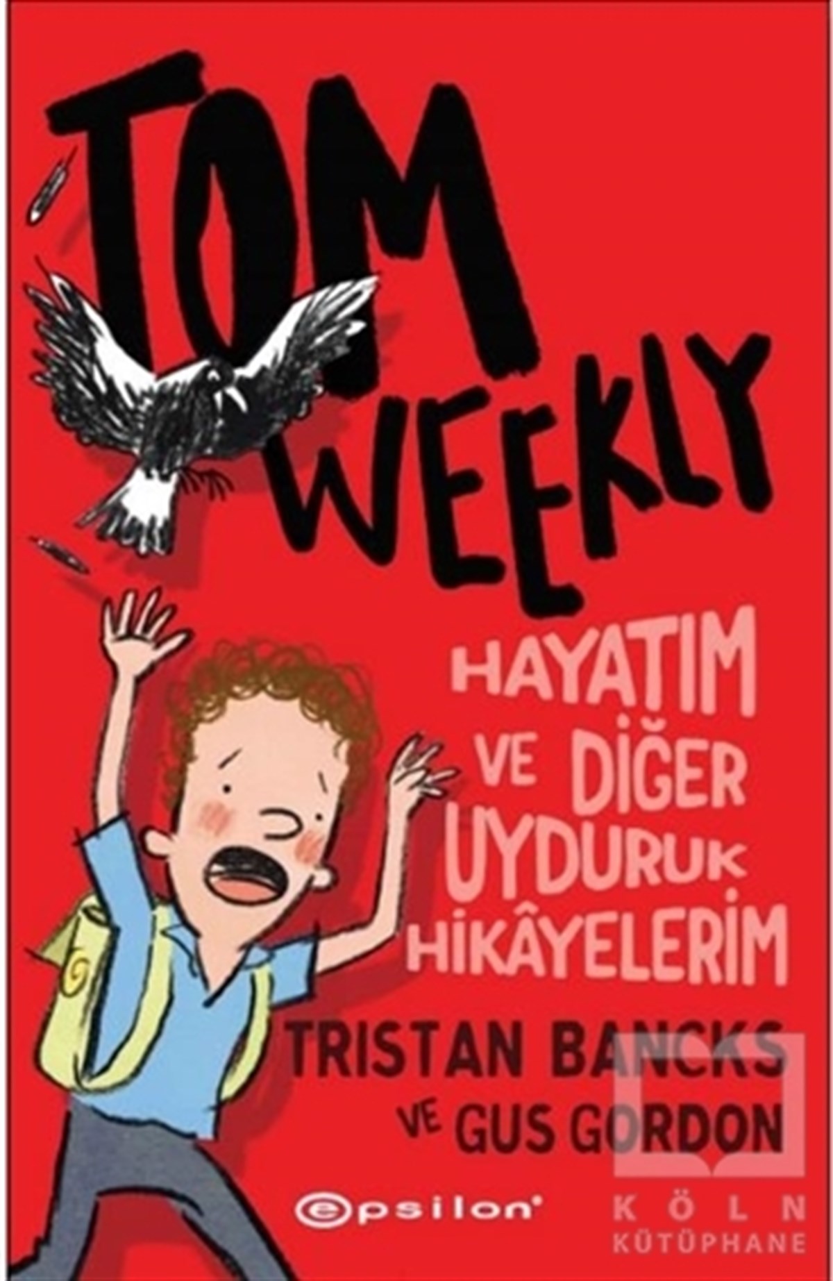 Tristan BancksKindergeschichtenTom Weekly: Hayatım ve Diğer Uyduruk Hikayelerim