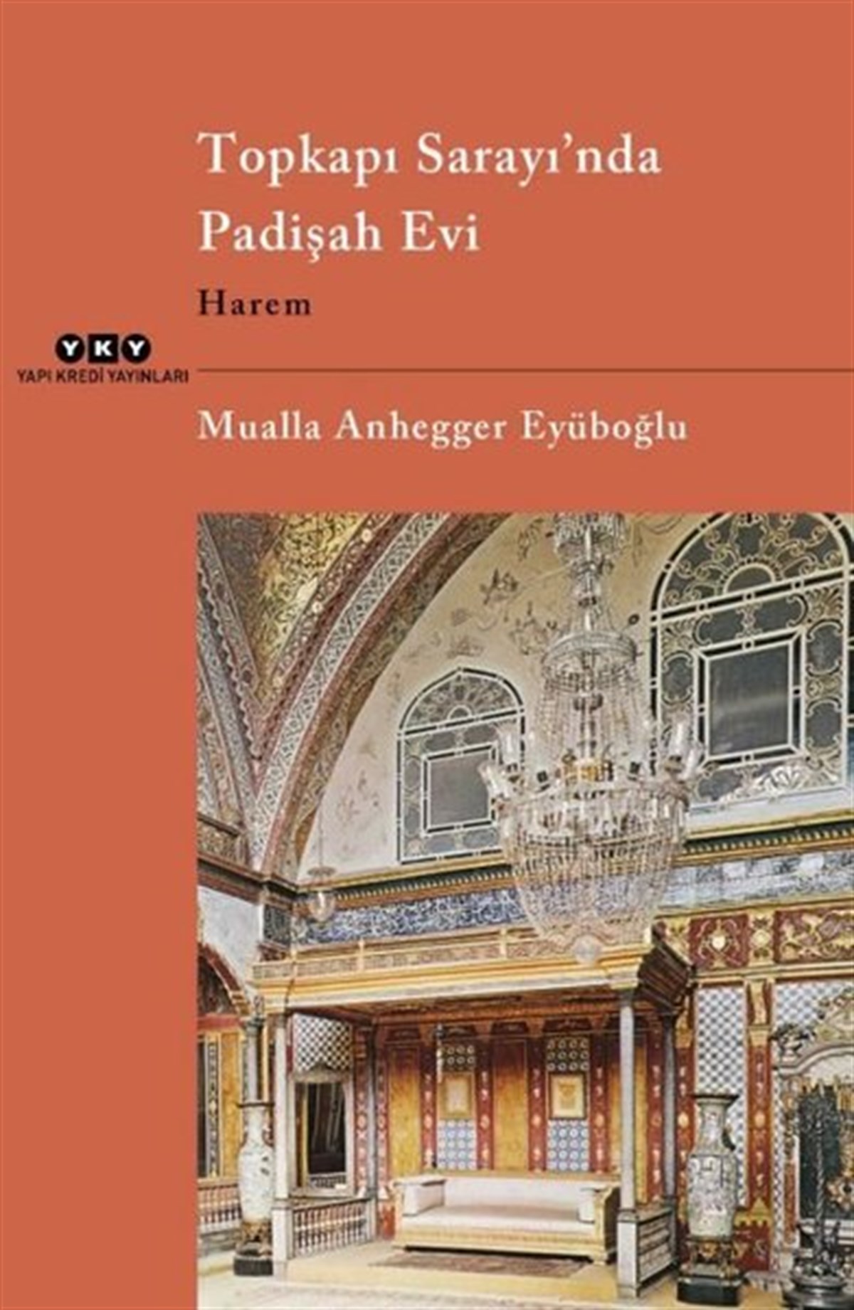 Mualla Anhegger EyüboğluKunsttheorie BücherTopkapı Sarayı'nda Padişah Evi - Harem