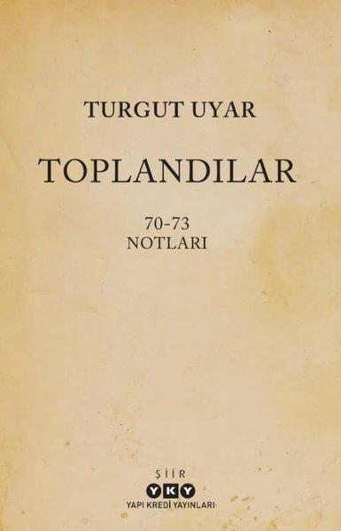 Turgut UyarTürk ŞiiriToplandılar 70 - 73 Notları