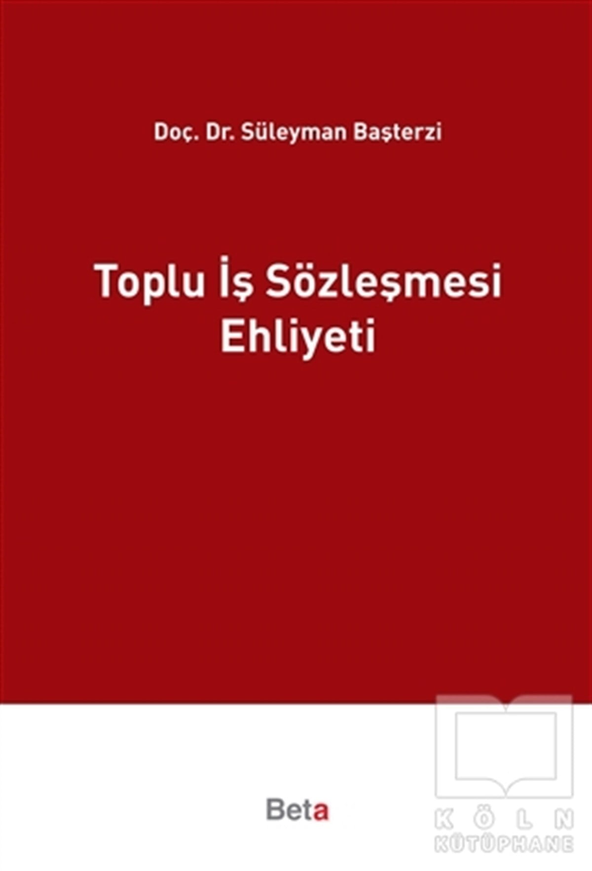 Süleyman BaşterziHukuk ÜzerineToplu İş Sözleşmesi Ehliyeti