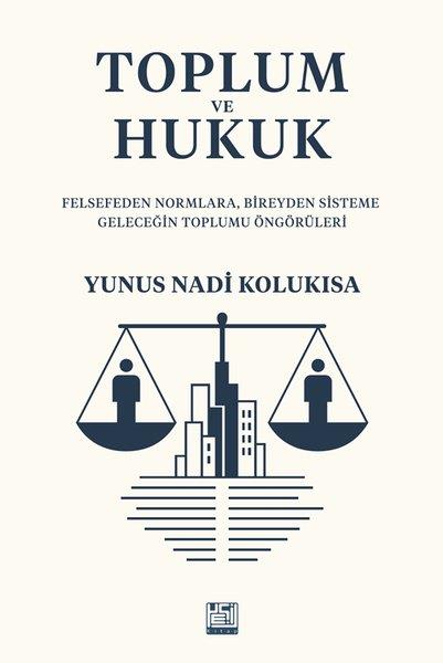 Yunus Nadi KolukısaHukuk Üzerine KitaplarToplum ve Hukuk - Felsefeden Normlara Bireyden Sisteme Geleceğin Toplumu Öngörüleri