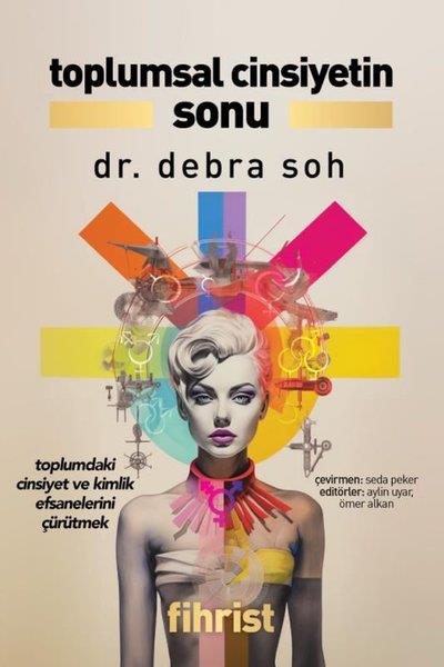 Debra SohSosyoloji KitaplarıToplumsal Cinsiyetin Sonu - Toplumdaki Cinsiyet ve Kimlik Efsanelerini Çürütmek
