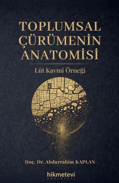 Abdurrahim KaplanSoziologie Toplumsal Çürümenin Anatomisi - Lüt Kavmi Örneği