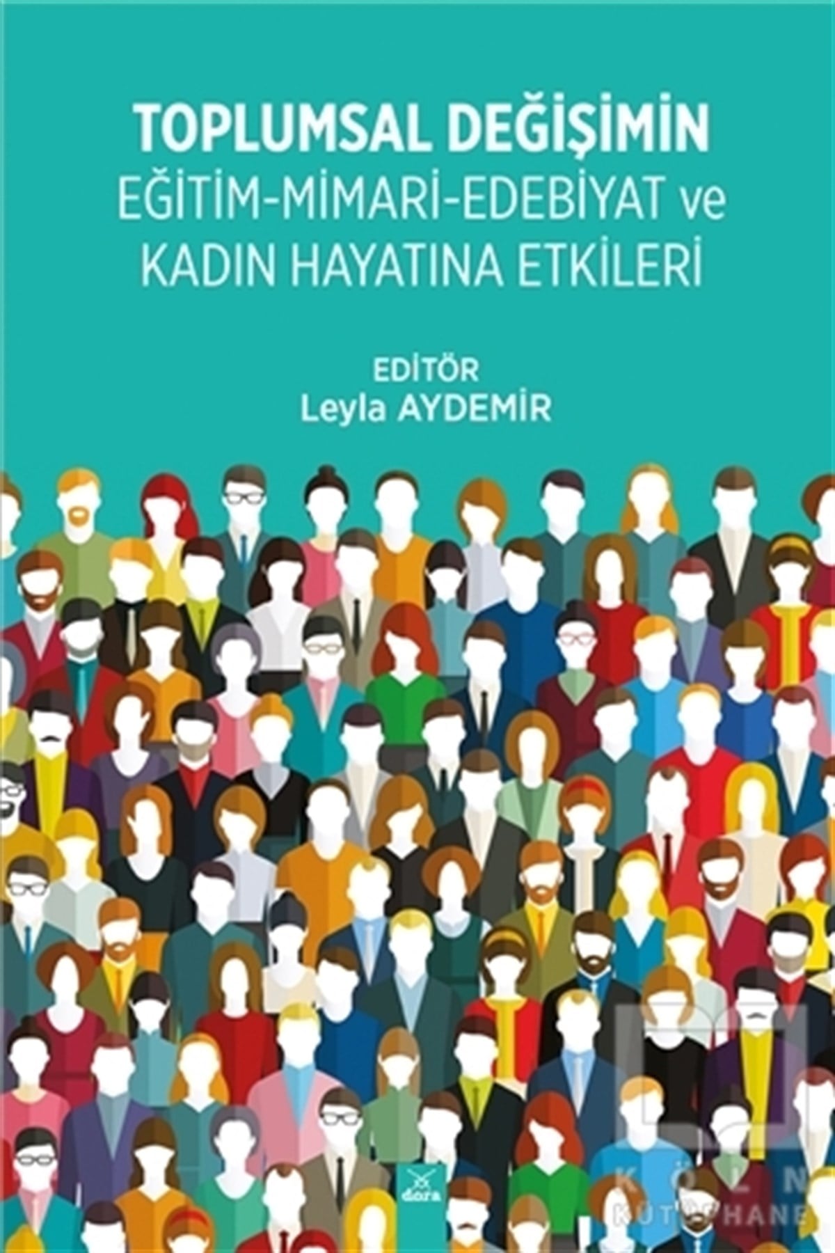 Leyla AydemirSosyal Bilimler KitaplarıToplumsal Değişimin Eğitim - Mimari - Edebiyat ve Kadın Hayatına Etkileri
