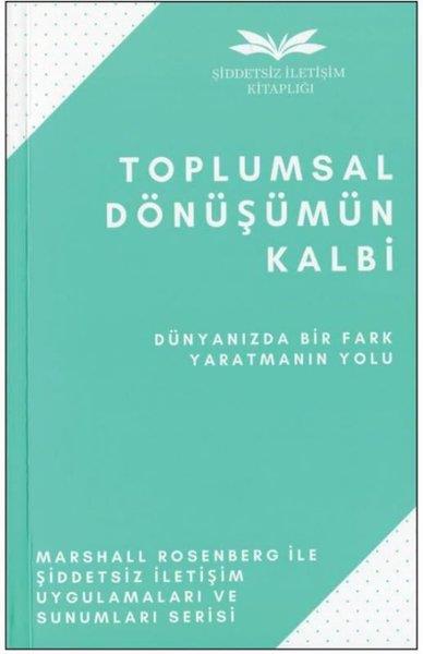 Marshall RosenbergPsychologieToplumsal Dönüşümün Kalbi - Dünyanızda Bir Fark Yaratmanın Yolu