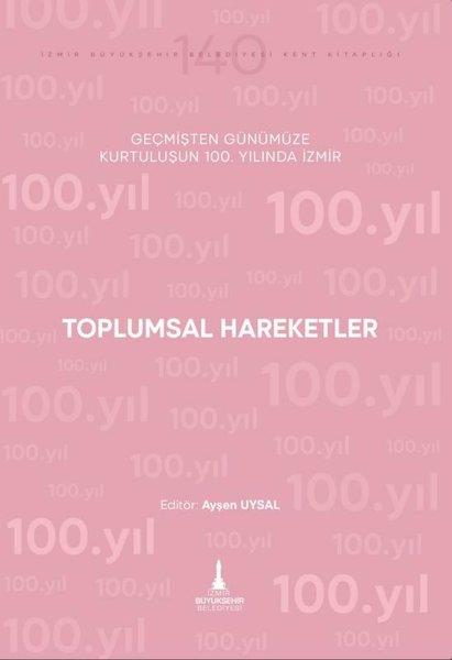 KolektifTürkiye Siyaseti ve Politikası KitaplarıToplumsal Hareketler - Geçmişten Günümüze Kurtuluşunun 100. Yılında İzmir