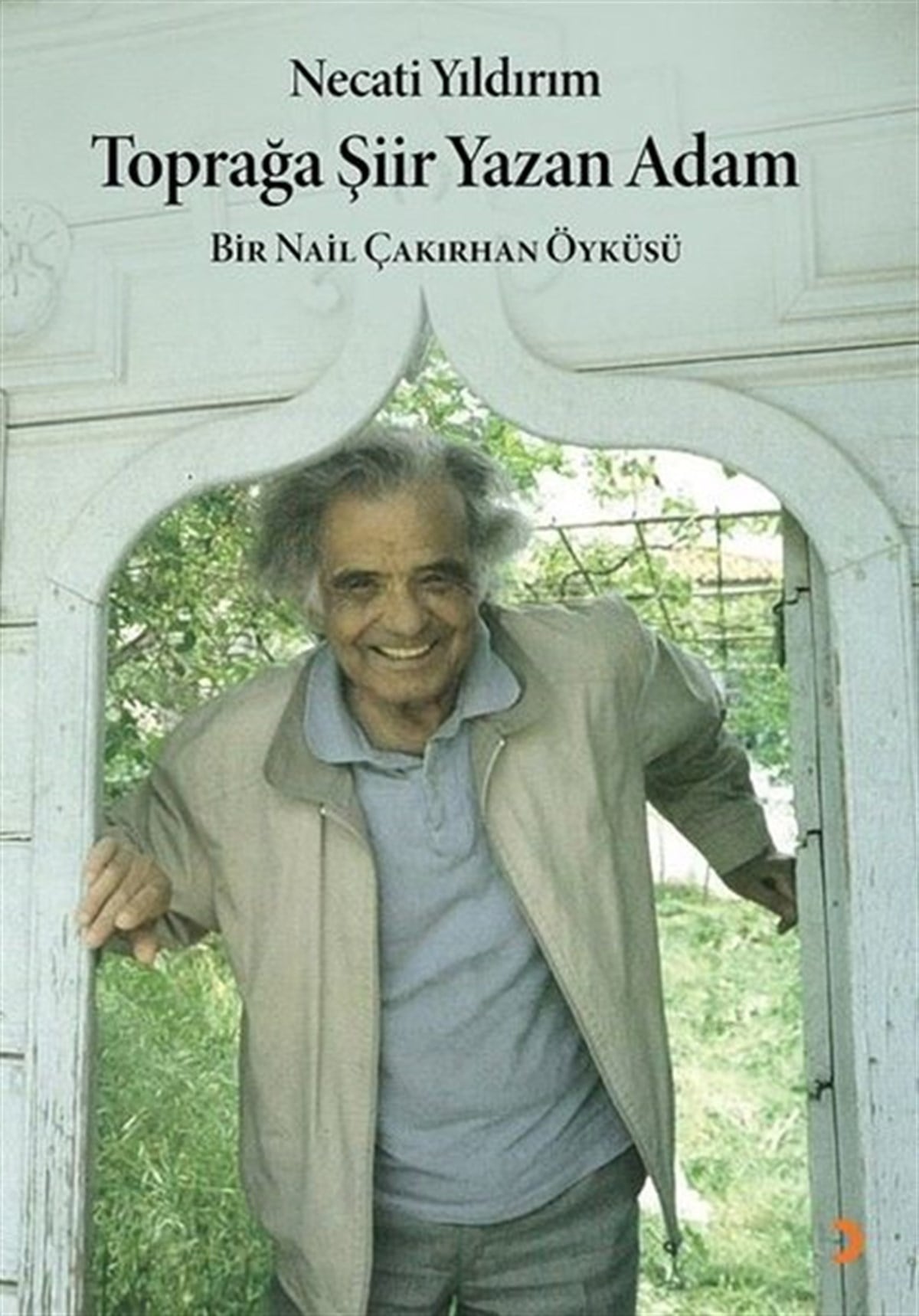 Necati YıldırımTürkiye RomanToprağa Şiir Yazan Adam - Bir Nail Çakırhan Öyküsü