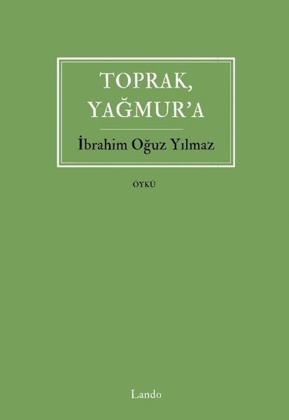 İbrahim Oğuz YılmazTürk RomaniToprak Yağmur'a