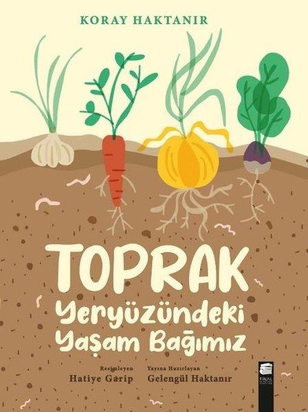 Koray HaktanırÇocuk Bilim KitaplarıToprak Yeryüzündeki Yaşam Bağımız
