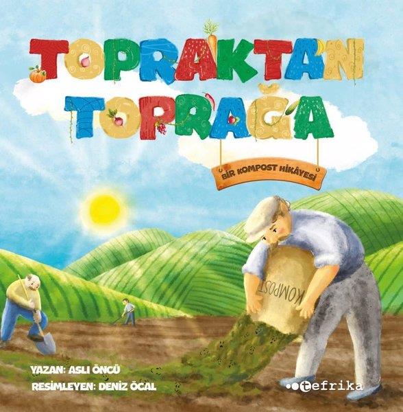 Aslı ÖncüEgitim Etkinlik KitaplariTopraktan Toprağa - Bir Kompost Hikayesi