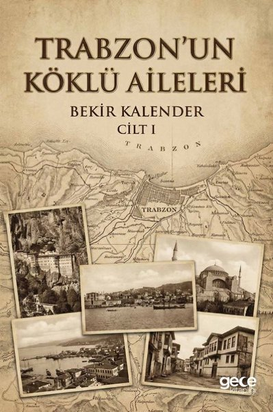 Bekir KalenderTarihi Biyografi ve Otobiyografi KitaplarıTrabzon'un Köklü Aileleri Cilt 1