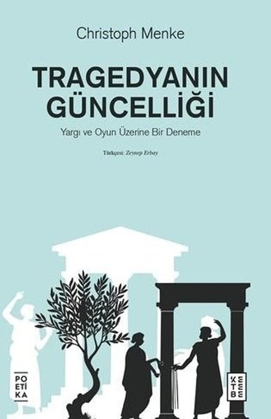 Christoph MenkeFelsefe BilimiTragedyanın Güncelliği - Yargı ve Oyun Üzerine Bir Deneme