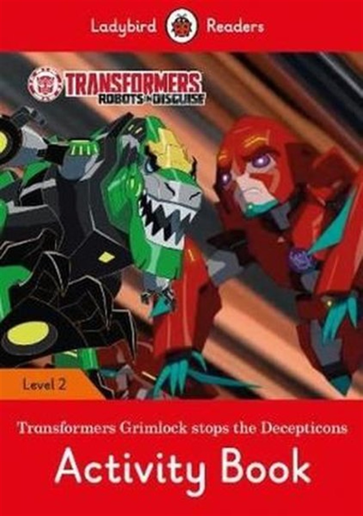 LadybirdChildren InterestTransformers: Grimlock Stops the Decepticons Activity Book  Ladybird Readers Level 2