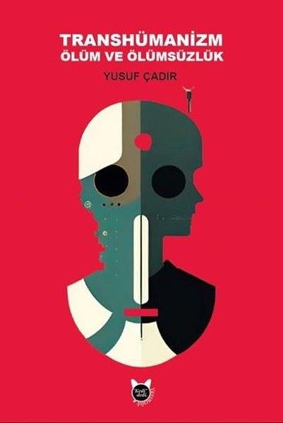 Yusuf ÇadırFelsefe BilimiTranshümanizm Ölüm ve Ölümsüzlük