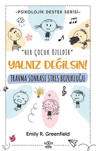 Emily R. GreenfieldAile - ÇocukTravma Sonrası Stres Bozukluğu - Yalnız Değilsin - Psikolojik Destek Serisi