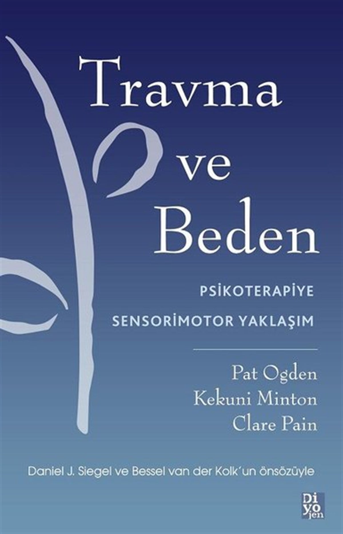 Pat OgdenPsikoloji KitaplarıTravma ve Beden - Psikoterapiye Sensorimotor Yaklaşım