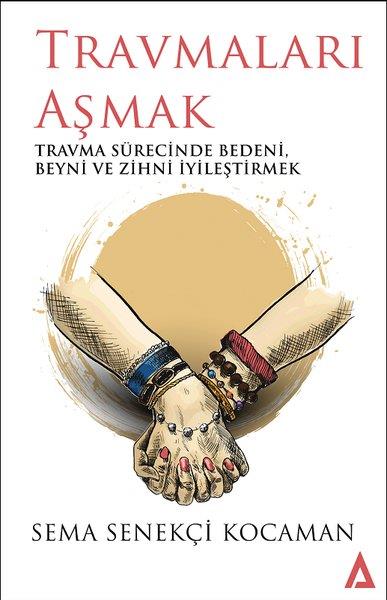 Sema Senekçi KocamanPsikoloji KitaplarıTravmaları Aşmak