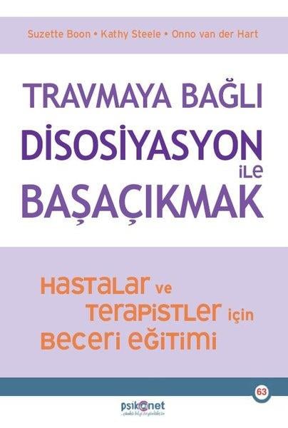 Kathy SteelePsikoloji KitaplarıTravmaya Bağlı Disosiyasyon İle Başaçıkmak - Hastalar ve Terapistler İçin Beceri Eğitimi