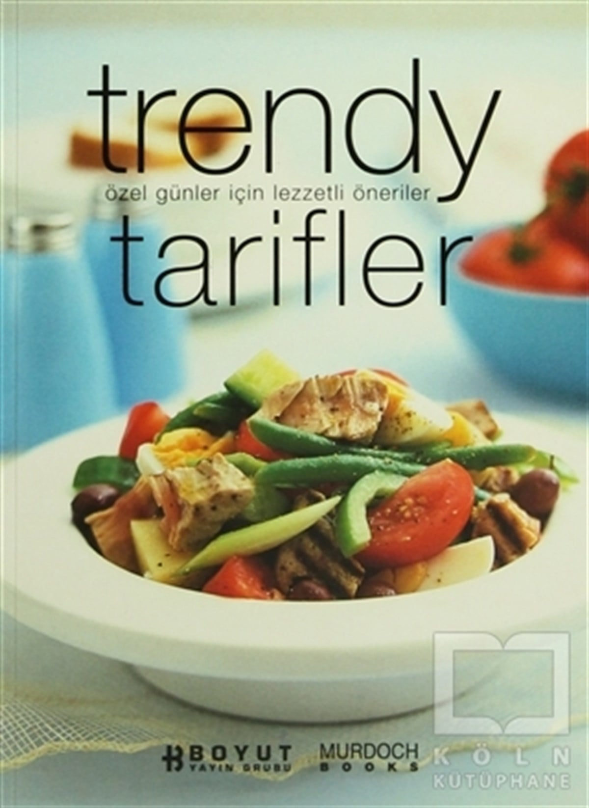 KolektifYemek KitaplarıTrendy Tarifler Özel Günleriniz İçin Lezzetli Öneriler