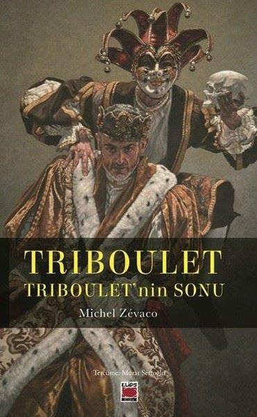 Michel ZevacoDünya RomanTriboulet - Triboulet'nin Sonu