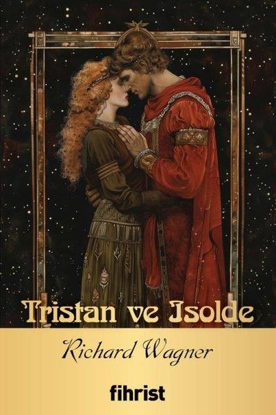 Richard WagnerSanat Kuramı KitaplarıTristan ve Isolde - Opera Klasikleri 17