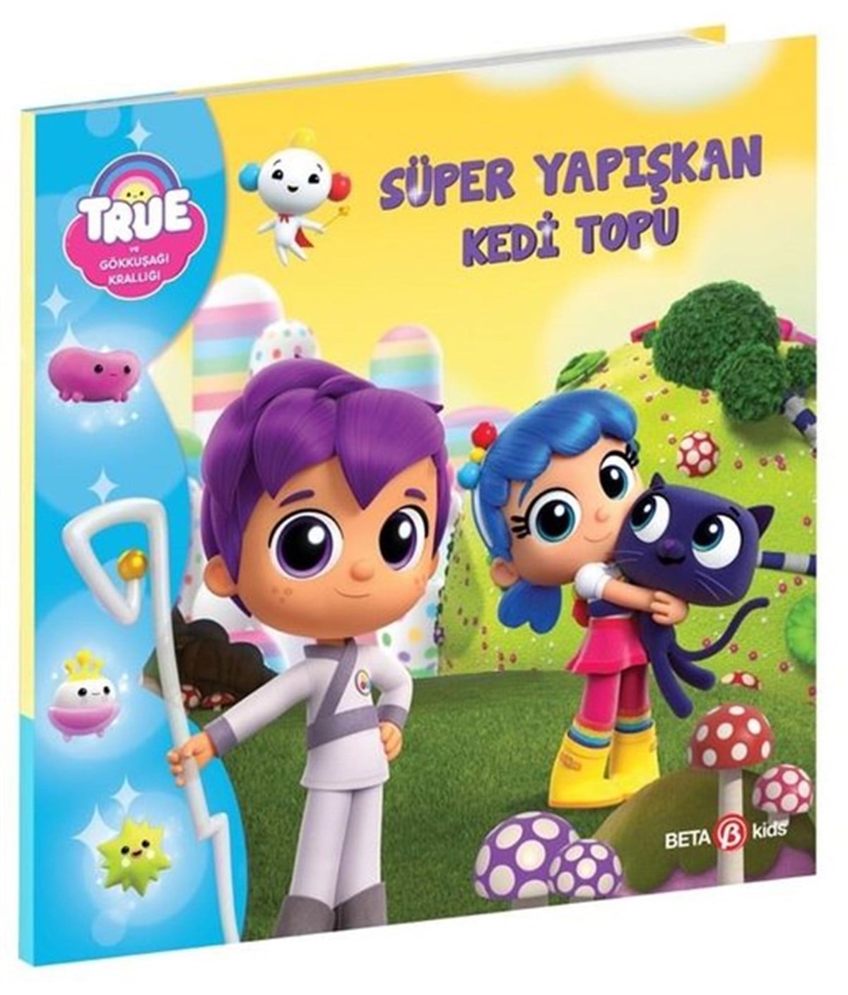 Robin BrightEgitim Etkinlik KitaplariTrue ve Gökkuşağı Krallığı - Süper Yapışkan Kedi Topu
